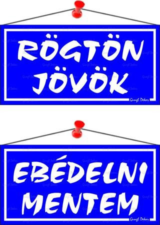 . Információs tábla, 20x10,5 cm, kétoldalas, "Rögtön jövök/Ebédelni mentem", kék