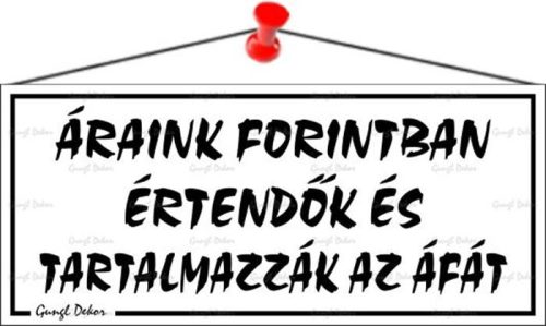 . Információs tábla, 22,5x10 cm, "Áraink forintban értendők és tartalmazzák az áfát", fehér