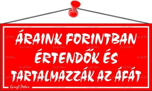 . Információs tábla, 22,5x10 cm, "Áraink forintban értendők és tartalmazzák az áfát", piros