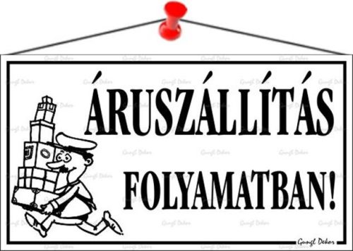 . Információs tábla, 22,5x12,5 cm, "Áruszállítás folyamatban!", fehér