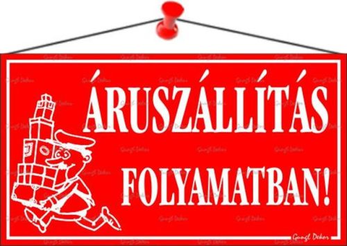 . Információs tábla, 22,5x12,5 cm, "Áruszállítás folyamatban!", piros