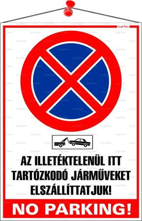 . Információs tábla, 35x25 cm, "Az illetéktelenül itt tartózkodó járműveket elszállíttatjuk! No parking!"