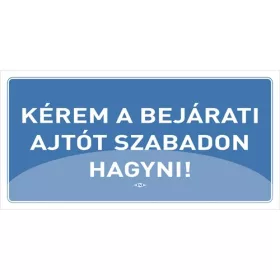   Információs tábla pd 10x20 cm Kérem a bejárati ajtót szabadon hagyni! kék